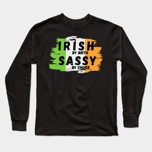 Irish by birth Sassy by choice Long Sleeve T-Shirt